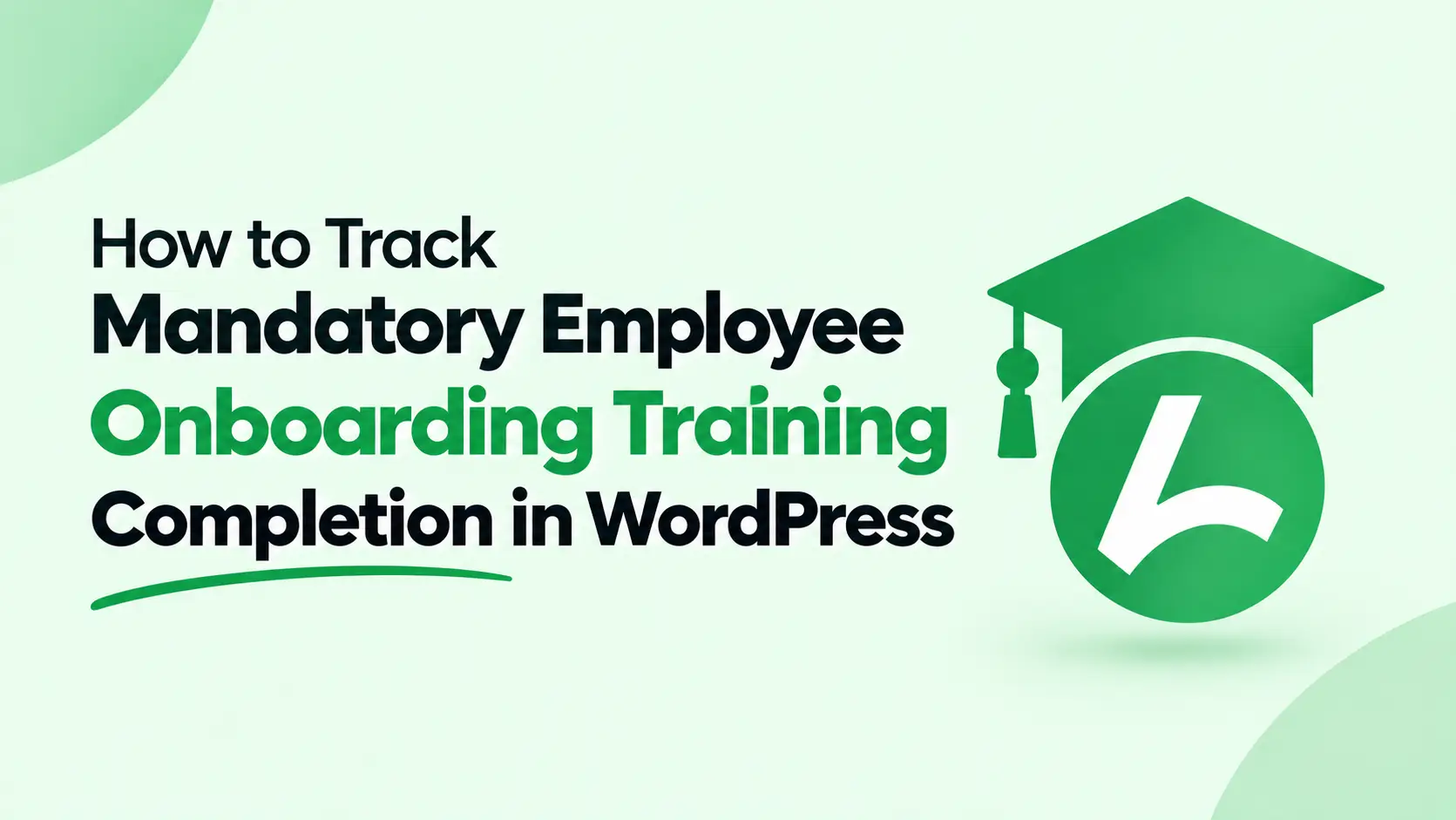 How to Track Mandatory Employee Onboarding Training Completion in WordPress